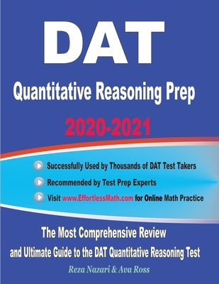DAT Quantitative Reasoning Prep 2020-2021: The Most Comprehensive Review and Ultimate Guide to the DAT Quantitative Reasoning Test Paperback Effortless Math Education