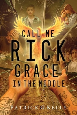 Call Me Rick: Grace in the Middle by Kelly, Patrick