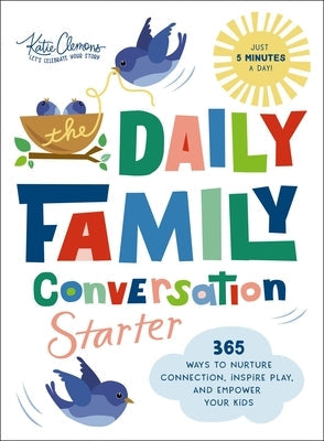 The Daily Family Conversation Starter: 365 Ways to Nurture Connection, Inspire Play, and Empower Your Kids (Ideas for Questions and Activities That Bu Paperback Harper Celebrate