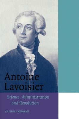 Antoine Lavoisier: Science, Administration and Revolution Paperback Cambridge University Press