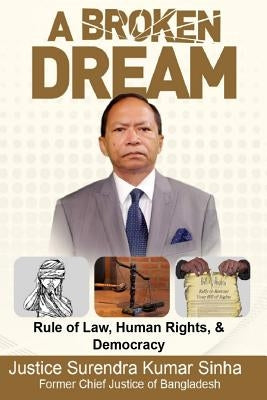 A Broken Dream: Rule of Law, Human Rights and Democracy Paperback Createspace Independent Publishing Platform