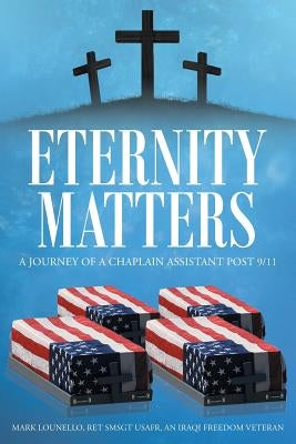 Eternity Matters: A Journey of a Chaplain Assistant Post 9-11 Paperback Christian Faith