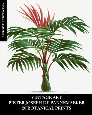 Vintage Art: Pieter Joseph De Pannemaeker: 20 Botanical Prints Paperback Blurb
