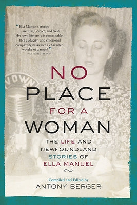 No Place for a Woman: The Life and Newfoundland Stories of Ella Manuel Paperback Breakwater Books