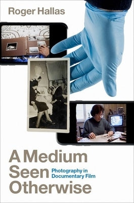 A Medium Seen Otherwise: Photography in Documentary Film Paperback Oxford University Press, USA
