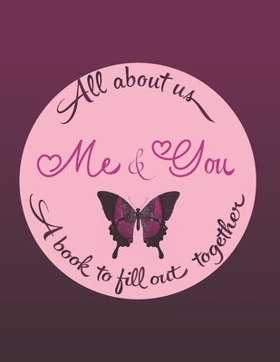 All about us me & you A book to fill out together: Valentines day gift idea for couples with different activities: Challenges, Memories, Q&A, Wishes F Paperback Independently Published