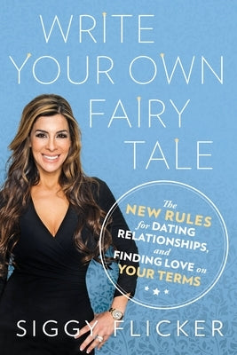 Write Your Own Fairy Tale: The New Rules for Dating, Relationships, and Finding Love on Your Terms Paperback Berkley Books