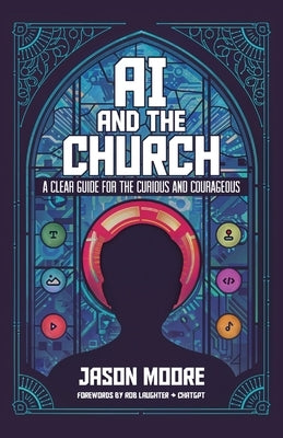 AI and the Church: A Clear Guide for the Curious and Courageous Paperback Invite Press