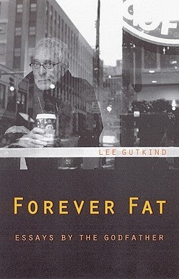 Forever Fat: Essays by the Godfather Paperback Bison