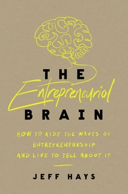 The Entrepreneurial Brain: How to Ride the Waves of Entrepreneurship and Live to Tell about It Paperback HarperCollins Leadership