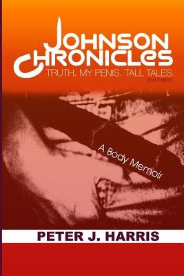 Johnson Chronicles: Truth. My Penis. Tall Tales. Paperback Inspiration House