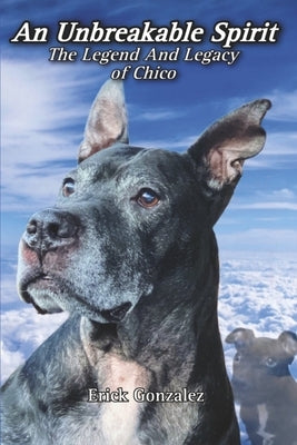 An Unbreakable Spirit: The Legend and Legacy of Chico Paperback Bookbaby