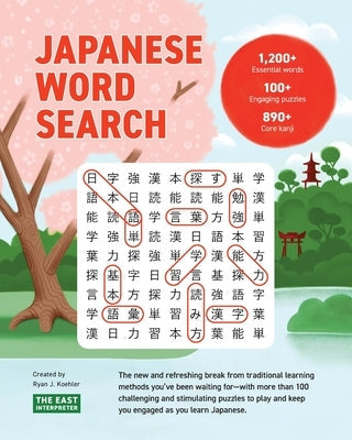 Japanese Word Search: Learn 1,200+ Essential Japanese Words Completing over 100 Puzzles East Interpreter