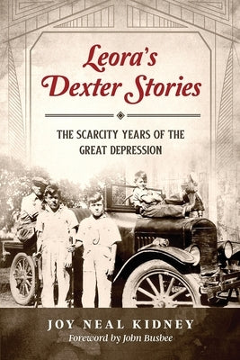 Leora's Dexter Stories: The Scarcity Years of the Great Depression Paperback Joy Neal Kidney