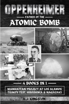 Oppenheimer: Manhattan Project At Los Alamos, Trinity Test, Hiroshima & Nagasaki Paperback Pastor Publishing Ltd