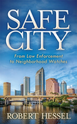 Safe City: From Law Enforcement to Neighborhood Watches Paperback Morgan James Publishing