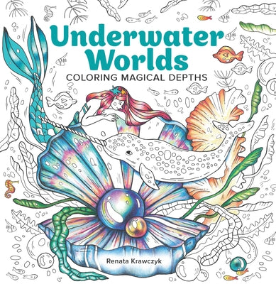 Underwater Worlds: Coloring Magical Depths Paperback Get Creative 6