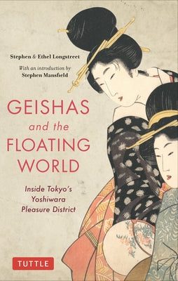 Geishas and the Floating World: Inside Tokyo's Yoshiwara Pleasure District Paperback Tuttle Publishing
