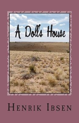 A Doll's House: Three ACT Play Paperback Createspace Independent Publishing Platform