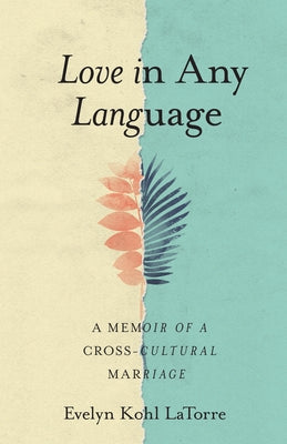 Love in Any Language: A Memoir of a Cross-Cultural Marriage Paperback She Writes Press