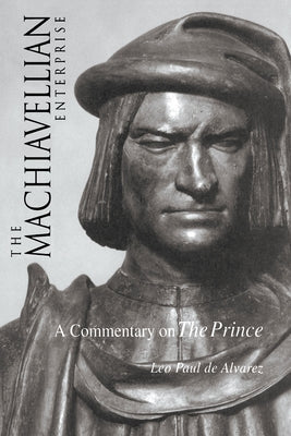 The Machiavellian Enterprise: A Commentary on the Prince Paperback Northern Illinois University Press