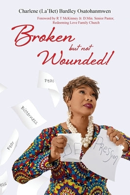Broken But Not Wounded Paperback Liberation's Publishing LLC