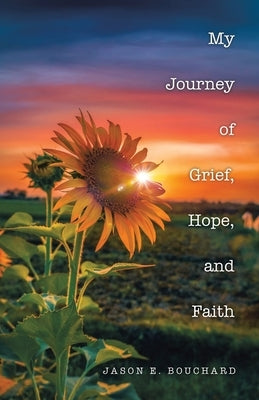 My Journey of Grief, Hope, and Faith Paperback WestBow Press