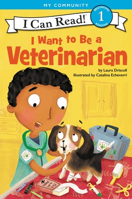 I Want to Be a Veterinarian: A My Community I Can Read Paperback HarperCollins