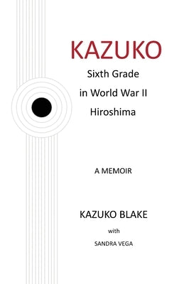 Kazuko: Sixth Grade in World War II Hiroshima Paperback Wide Angle LLC