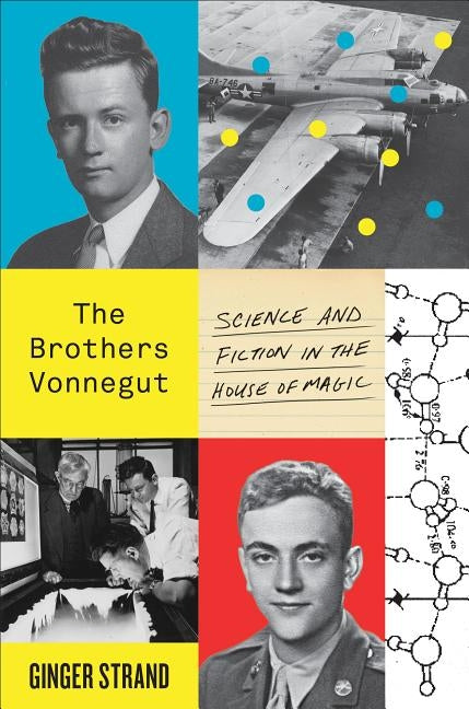 The Brothers Vonnegut: Science and Fiction in the House of Magic Paperback Farrar, Straus and Giroux