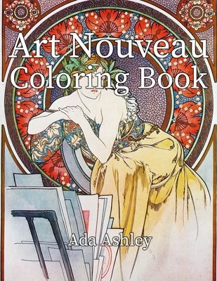 Art Nouveau Coloring Book: 30 Coloring Pages for Adults of Alphonse Mucha Illustrations Paperback Independently Published
