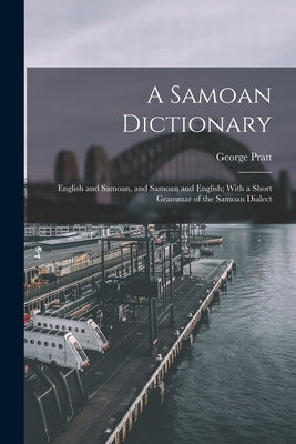 A Samoan Dictionary: English and Samoan, and Samoan and English; With a Short Grammar of the Samoan Dialect Paperback Legare Street Press