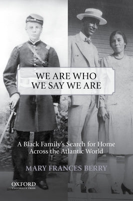 We Are Who We Say We Are: A Black Family's Search for Home Across the Atlantic World Paperback Oxford University Press, USA