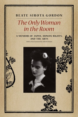 The Only Woman in the Room: A Memoir of Japan, Human Rights, and the Arts Paperback University of Chicago Press