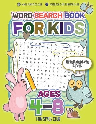 Word Search Books for Kids Ages 4-8: Circle a Word Puzzle Books Word Search for Kids Ages 4-8 Grade Level Preschool, Kindergarten - 3 Paperback Createspace Independent Publishing Platform