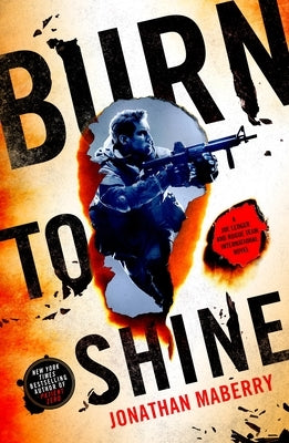 Burn to Shine: A Joe Ledger and Rogue Team International Novel by Maberry, Jonathan