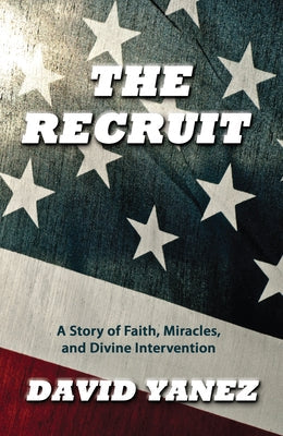 The Recruit: A Story of Faith, Miracle, S and Divine Intervention Paperback Banner Publishing