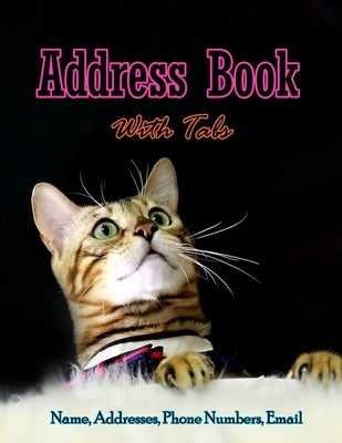 Address Book With Tabs: Large Print Address Book for cat lovers with Alphabet Tabs: A Big Size 8.5x11 Paperback Independently Published