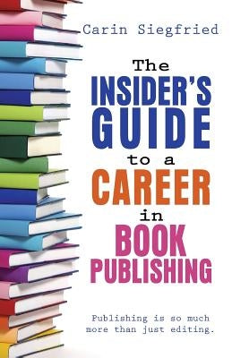 The Insider's Guide to Career in Book Publishing Paperback Chickadee Books
