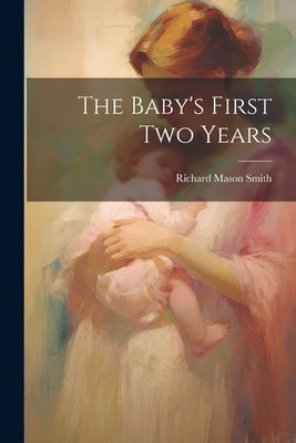The Baby's First Two Years Paperback Legare Street Press