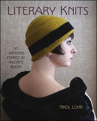 Literary Knits: 30 Patterns Inspired by Favorite Books Paperback Wiley