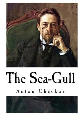 The Sea-Gull: Anton Checkov Paperback Createspace Independent Publishing Platform