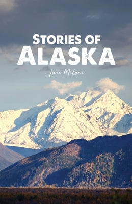 Stories of Alaska Paperback Dorrance Publishing Co.