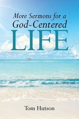 More Sermons for a God Centered Life Paperback Page Publishing, Inc.