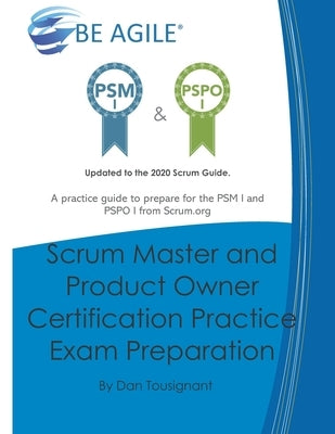 Scrum Master and Product Owner Certification Practice Exam Preparation: Updated to the 2020 Scrum Guide. Over 300 questions!A practice guide to prepar Paperback Independently Published