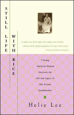 Still Life with Rice: A Young American Woman Discovers the Life and Legacy of Her Korean Grandmother Paperback Scribner Book Company