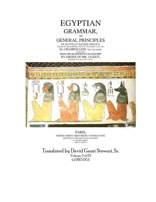 Egyptian Grammar, or General Principles of Egyptian Sacred Writing: The Foundation of Egyptology translated for the first time into English Paperback Createspace Independent Publishing Platform
