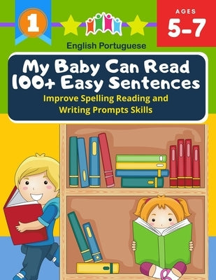 My Baby Can Read 100+ Easy Sentences Improve Spelling Reading And Writing Prompts Skills English Portuguese: 1st basic vocabulary with complete Dolch Paperback Independently Published