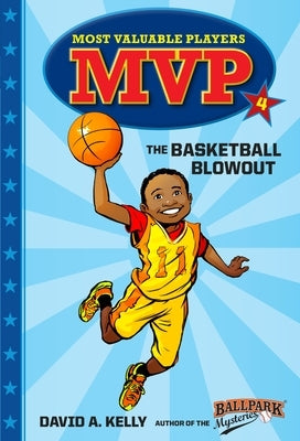 MVP #4: The Basketball Blowout by Kelly, David A.