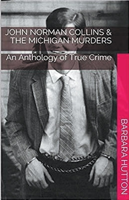 John Norman Collins & The Michigan Murders by Hutton, Barbara